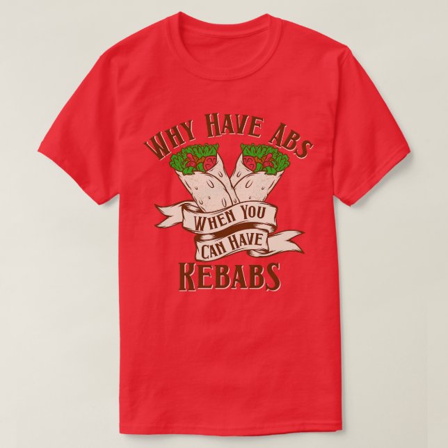 T-shirt Pourquoi avoir Abs Kebabs (Design devant)