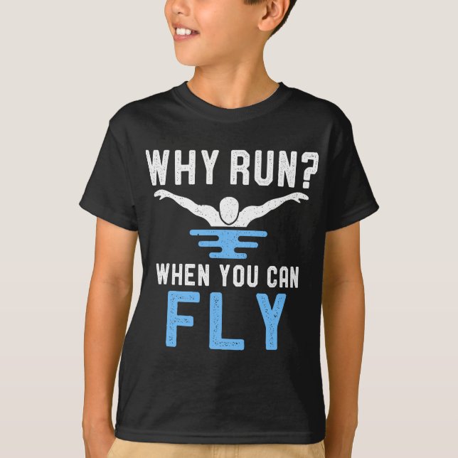 T-shirt Pourquoi courir quand vous pouvez voler nager amus (Devant)