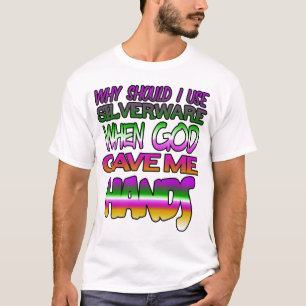 T-shirt Pourquoi devrais-je utiliser de l'argenterie quand