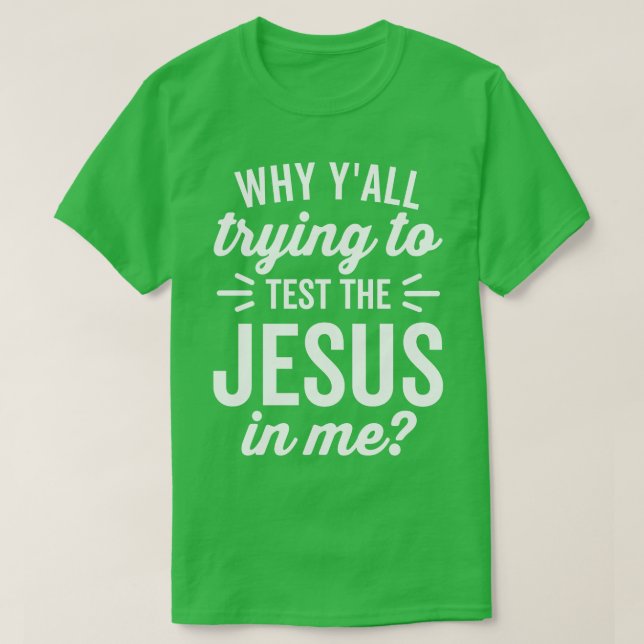 T-shirt Pourquoi essayer de tester Jésus en moi Texte blan (Design devant)