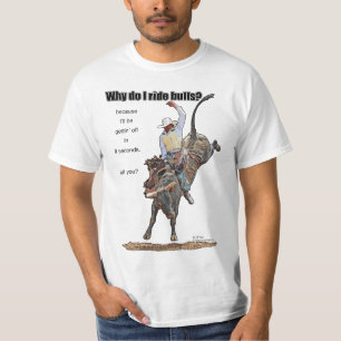 T-shirt Pourquoi est-ce que je monte des taureaux ?