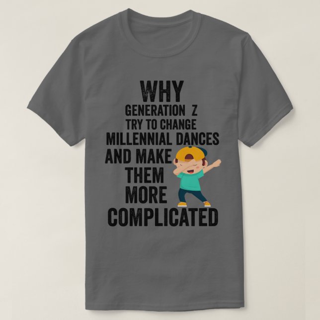 T-shirt Pourquoi Génération Z essaie de changer les danses (Design devant)
