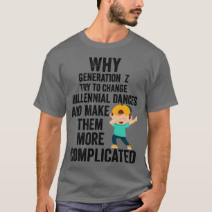 T-shirt Pourquoi Génération Z essaie de changer les danses