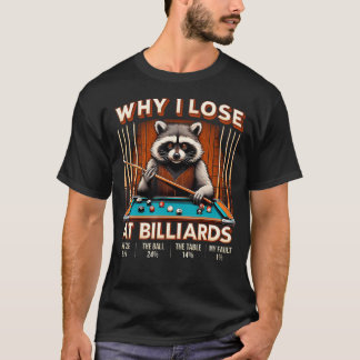 T-shirt Pourquoi je perds au billard Drôle de joueur de ra