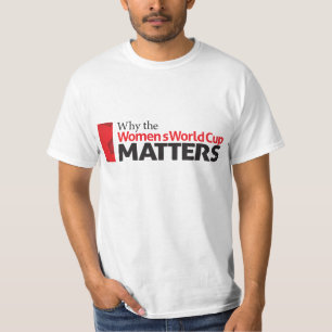 T-shirt Pourquoi la coupe du monde des femmes importe