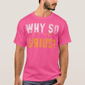 T-shirt Pourquoi l'astronomie de Sirius