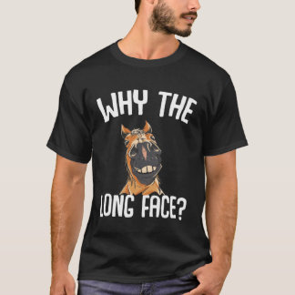 T-shirt Pourquoi Le Long Visage Équitation Cheval équitati