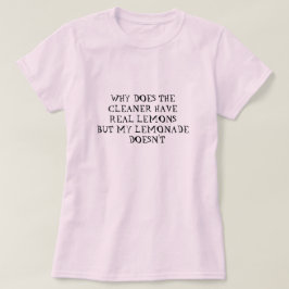 T-SHIRT POURQUOI LE NETTOYEUR A-T-IL LEMONADE SHIRT ?