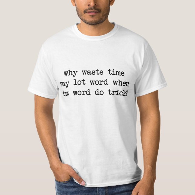 T-shirt Pourquoi le temps de rebut indiquent que mot de (Devant)