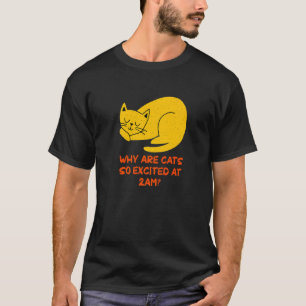 T-shirt Pourquoi les chats sont-ils excités à 2h du matin