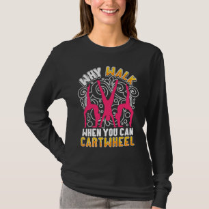 T-shirt Pourquoi marcher quand on peut faire la roue dict