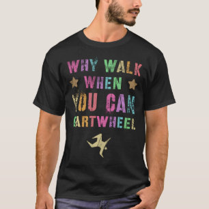 T-shirt Pourquoi marcher quand on peut faire la roue Toupi