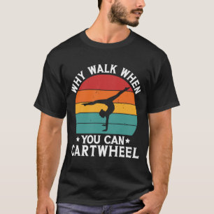 T-shirt Pourquoi Marcher Quand Vous Pouvez Cartwheel Gymna