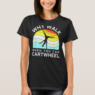 T-shirt Pourquoi Marcher Quand Vous Pouvez Cartwheel Gymna