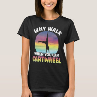 T-shirt Pourquoi Marcher Quand Vous Pouvez Cartwheel Gymna