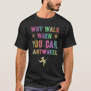 T-shirt Pourquoi Marcher Quand Vous Pouvez Cartwheel Tumbl