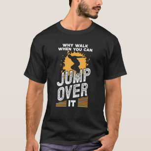 T-shirt Pourquoi marcher vous pouvez sauter gratuitement t