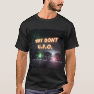 T-shirt Pourquoi ne pas concevoir un alien de humour UFO
