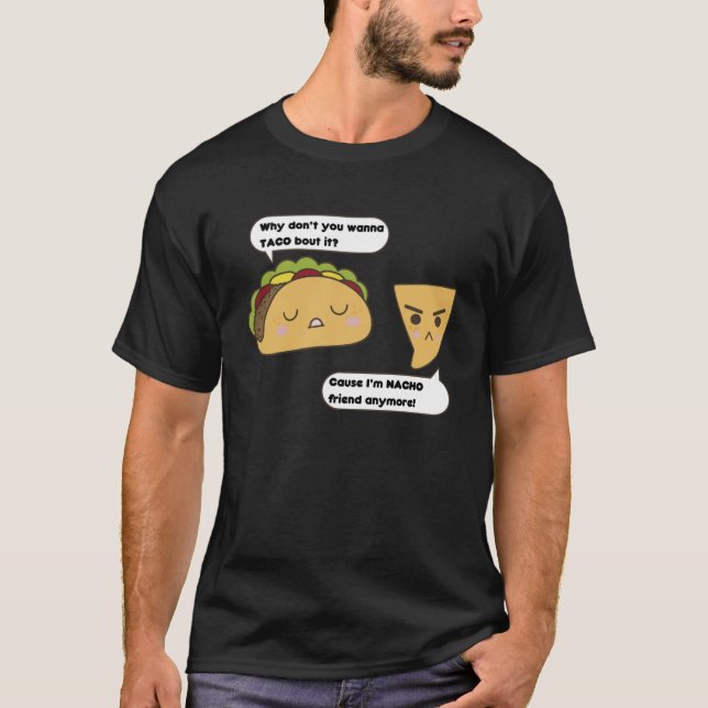 T-shirt Pourquoi ne voulez-vous pas que Taco Bout It parce (Devant)