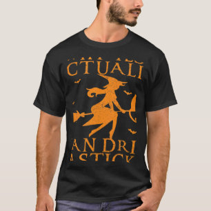 T-shirt Pourquoi Oui En Fait Je Peux Conduire Un Bâton 1