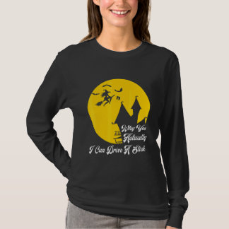 T-shirt Pourquoi Oui En Fait Je Peux Conduire Un Bâton Hal