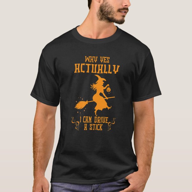 T-shirt Pourquoi Oui En Fait Je Peux Conduire Un Bâton Hal (Devant)