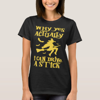 T-shirt Pourquoi Oui En Fait Je Peux Conduire Une Sorcière