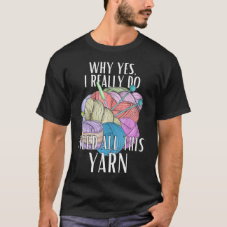 T-shirt Pourquoi oui, j'ai vraiment besoin de tout ce fil 