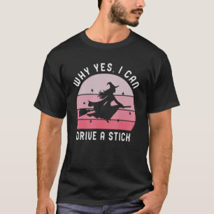 T-shirt Pourquoi Oui, Je Peux Conduire Un Bâton ! Cauldron