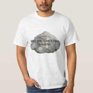 T-shirt Pourquoi oui, je suis un scientifique de roche