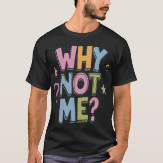 T-shirt Pourquoi pas mon