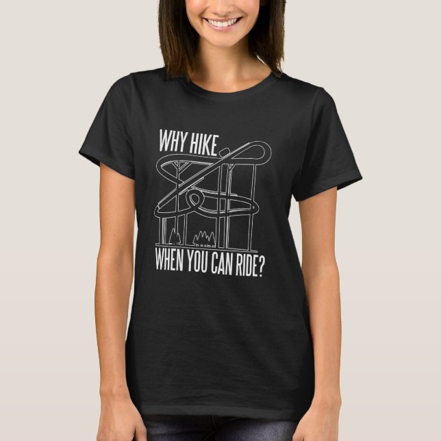 T-shirt Pourquoi Randonner Lorsque Vous Pouvez Faire Roule (Devant)