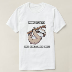 T-shirt Pourquoi se précipiter ? Vivez la vie paresseuse !
