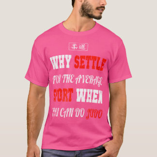 T-shirt Pourquoi S'Installer Pour Le Judo Sport Moyen