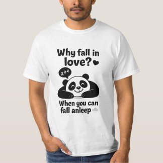 T-shirt Pourquoi tomber amoureux quand vous pouvez dormir