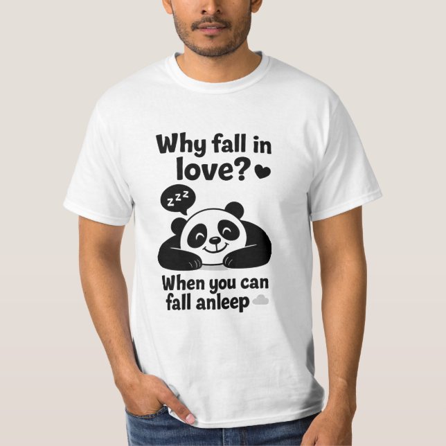 T-shirt Pourquoi tomber amoureux quand vous pouvez dormir (Devant)