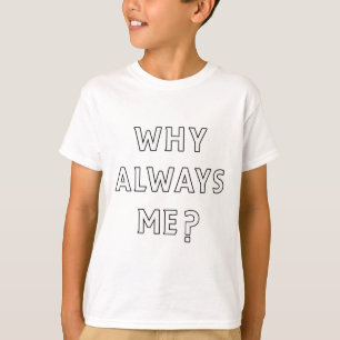 T-shirt Pourquoi toujours moi drôle sarcasme épique Footll