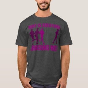 T-shirt Pourquoi tout le monde me poursuit 1