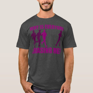 T-shirt Pourquoi tout le monde me poursuit 1