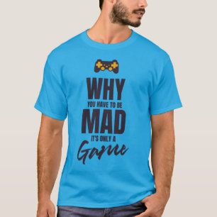 T-shirt Pourquoi tu dois être fou c'est seulement un jeu