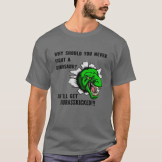 T-shirt Pourquoi tu ne devrais jamais combattre un dinosau