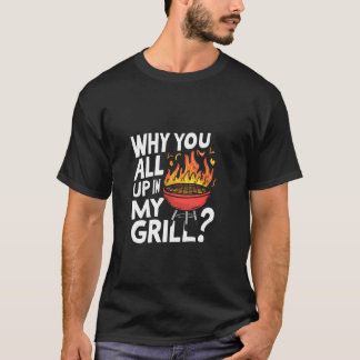 T-shirt Pourquoi vous tous dans mon Grill Funny BBBQ Tee