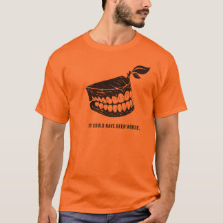 T-shirt Pourrait avoir été plus mauvais dentaire