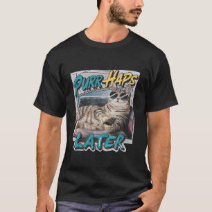T-shirt Pourrait-être plus tard amusant Amoureux des chats