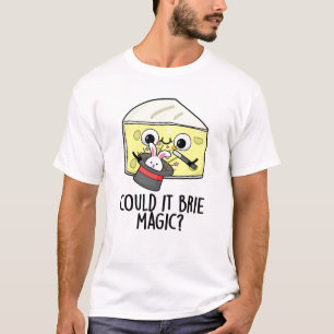 T-shirt Pourrait-Il Brider Magie Funny Cheese Pun