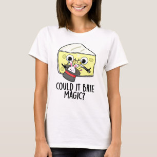 T-shirt Pourrait-Il Brider Magie Funny Cheese Pun