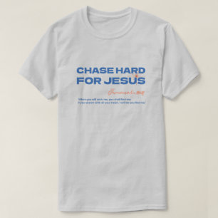 T-shirt Poursuivez avec ardeur Jésus Jérémie 29:13 Chrétie