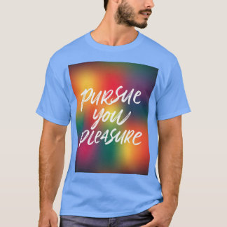 T-shirt Poursuivez votre plaisir