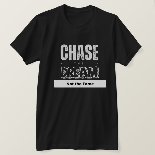T-shirt Poursuivre le rêve pas la célébrité (Design devant)