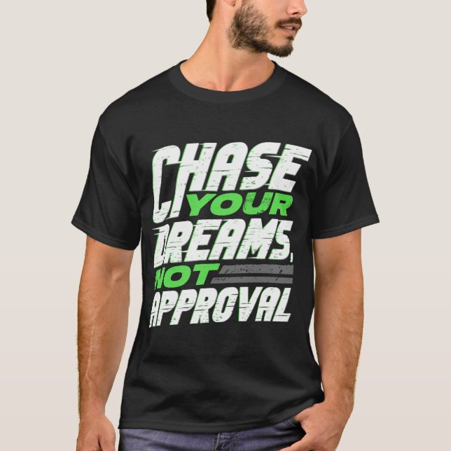 T-shirt poursuivre vos rêves sans approbation (Devant)